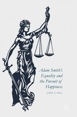 Livre Adam Smith's Equality and the Pursuit of Happiness John E. Hill