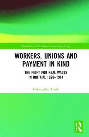 Kniha Workers, Unions and Payment in Kind Christopher Frank