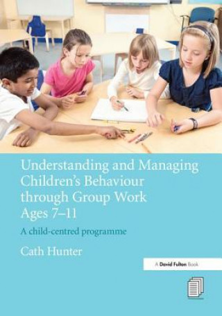 Książka Understanding and Managing Children's Behaviour through Group Work Ages 7 - 11 HUNTER