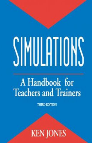 Könyv Simulations: a Handbook for Teachers and Trainers JONES  KEN