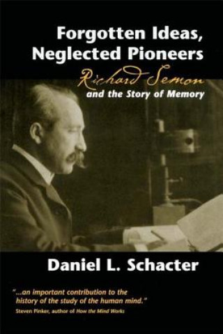 Book Forgotten Ideas, Neglected Pioneers Daniel L. Schacter