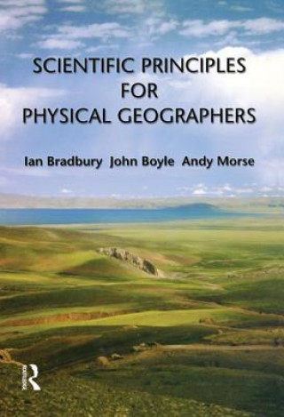 Książka Scientific Principles for Physical Geographers Bradbury