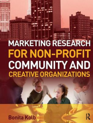 Kniha Marketing Research for Non-profit, Community and Creative Organizations KOLB