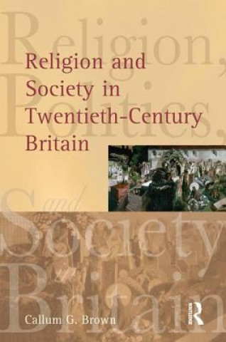Kniha Religion and Society in Twentieth-Century Britain Brown