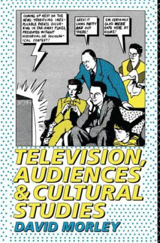 Kniha Television, Audiences and Cultural Studies MORLEY