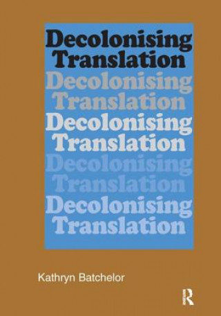 Kniha Decolonizing Translation BATCHELOR