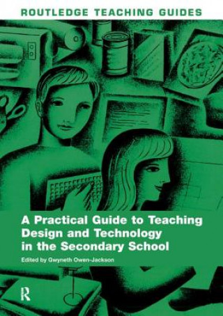 Książka Practical Guide to Teaching Design and Technology in the Secondary School 