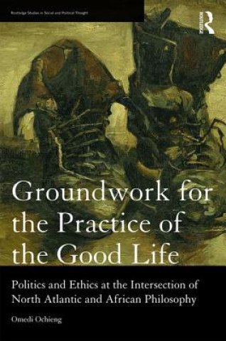 Kniha Groundwork for the Practice of the Good Life OCHIENG