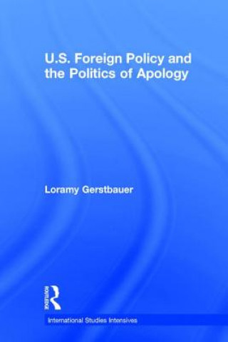 Book U.S. Foreign Policy and the Politics of Apology Loramy Gerstbauer