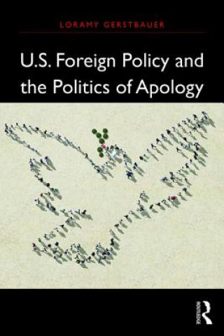 Książka U.S. Foreign Policy and the Politics of Apology Loramy Gerstbauer