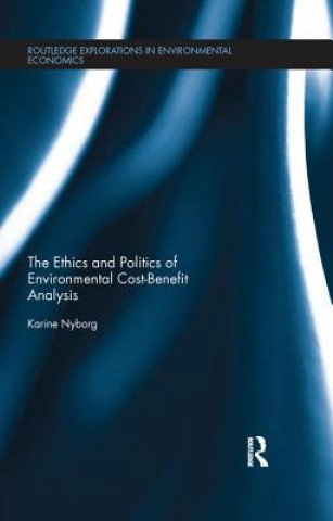 Kniha Ethics and Politics of Environmental Cost-Benefit Analysis Karine Nyborg