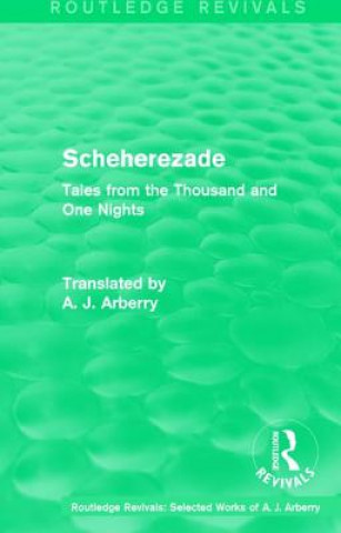 Carte Routledge Revivals: Scheherezade (1953) A. J. Arberry