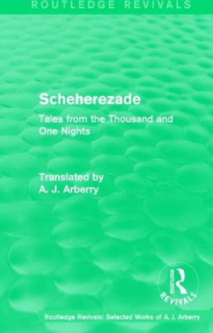 Knjiga Routledge Revivals: Scheherezade (1953) A. J. Arberry