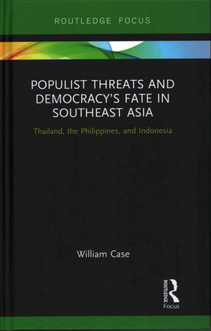 Carte Populist Threats and Democracy's Fate in Southeast Asia William (City University of Hong Kong) Case