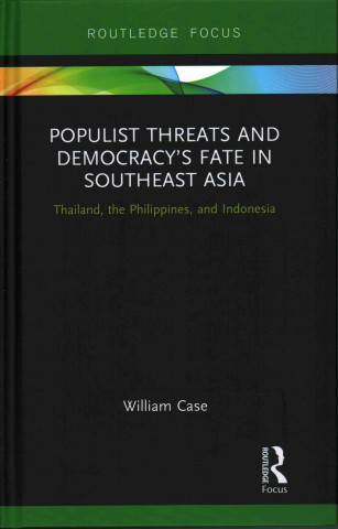 Książka Populist Threats and Democracy's Fate in Southeast Asia William (City University of Hong Kong) Case