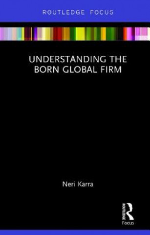 Kniha Understanding the Born Global Firm Neri Karra