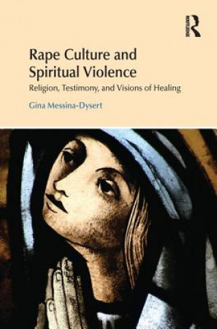 Kniha Rape Culture and Spiritual Violence Gina Messina-Dysert