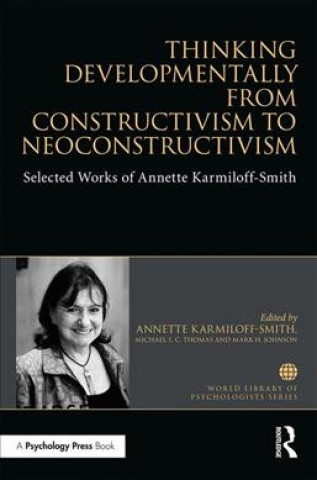 Könyv Thinking Developmentally from Constructivism to Neuroconstructivism KARMILOFF SMITH