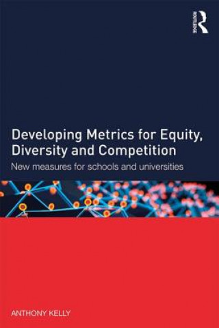 Kniha Developing Metrics for Equity, Diversity and Competition Daniel Muijs