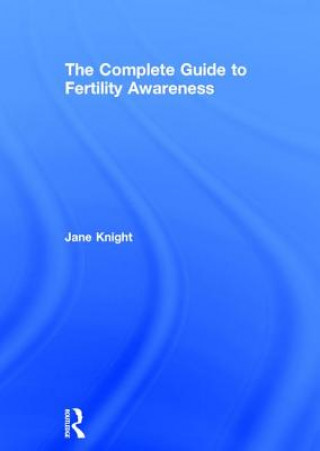 Kniha Complete Guide to Fertility Awareness Jane Knight