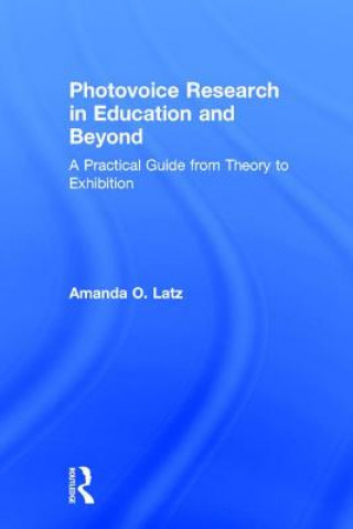 Книга Photovoice Research in Education and Beyond Amanda Latz