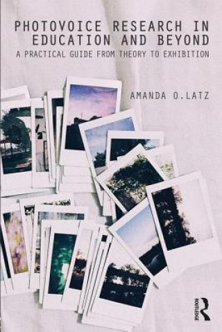 Книга Photovoice Research in Education and Beyond Amanda Latz