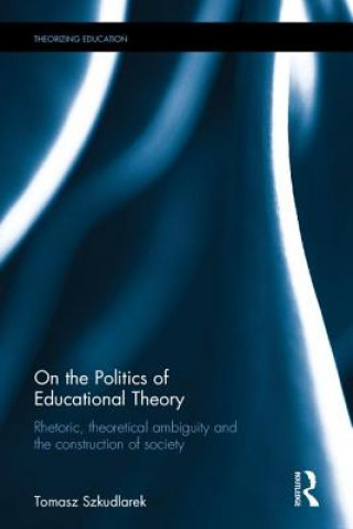 Kniha On the Politics of Educational Theory Tomasz Szkudlarek