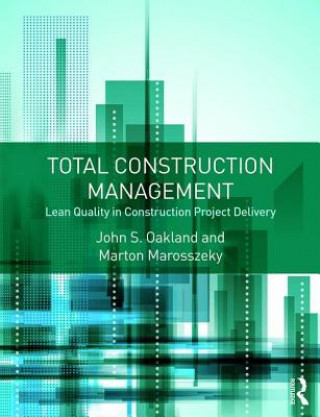 Kniha Total Construction Management John Oakland