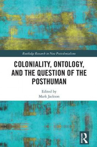 Buch Coloniality, Ontology, and the Question of the Posthuman 