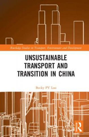 Kniha Unsustainable Transport and Transition in China Becky P. Y. Loo