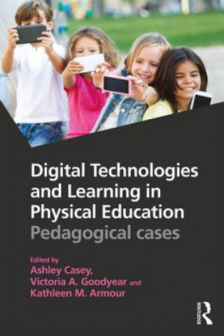 Kniha Digital Technologies and Learning in Physical Education Casey