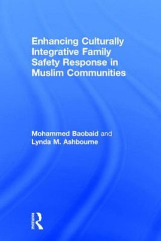 Kniha Enhancing Culturally Integrative Family Safety Response in Muslim Communities Mohammed Baobaid