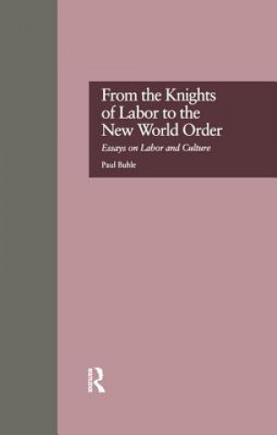 Libro From the Knights of Labor to the New World Order BUHLE