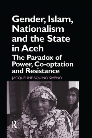 Könyv Gender, Islam, Nationalism and the State in Aceh Jaqueline Aquino Siapno