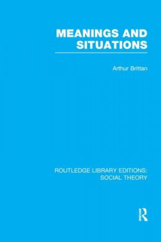Livro Meanings and Situations (RLE Social Theory) Arthur Brittan