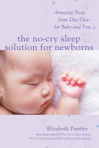 Kniha No-Cry Sleep Solution for Newborns: Amazing Sleep from Day One - For Baby and You Elizabeth Pantley