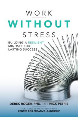 Kniha Work without Stress: Building a Resilient Mindset for Lasting Success Derek Roger