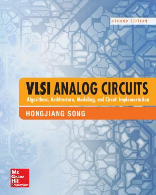 Carte VLSI Analog Circuits: Algorithms, Architecture, Modeling, and Circuit Implementation, Second Edition Hongjiang Song