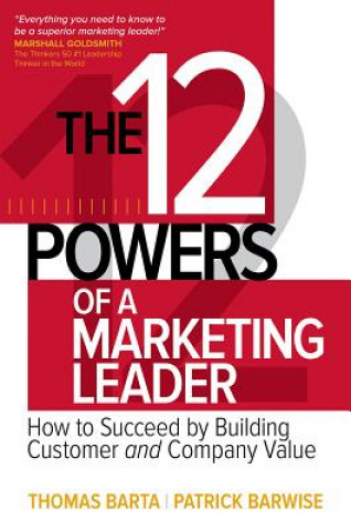Könyv 12 Powers of a Marketing Leader: How to Succeed by Building Customer and Company Value Thomas Barta