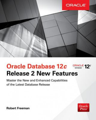 Carte Oracle Database 12c Release 2 New Features Robert G. Freeman