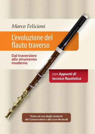 Knjiga L'Evoluzione Del Flauto Traverso - Dal Traversiere Allo Strumento Moderno Marco Felicioni