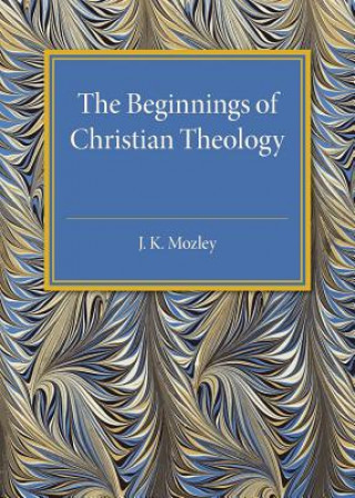 Kniha Beginnings of Christian Theology MOZLEY  J. K.