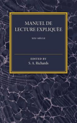 Könyv Manuel De Lecture Expliquee XIX Siecle EDITED BY S. A. RICH