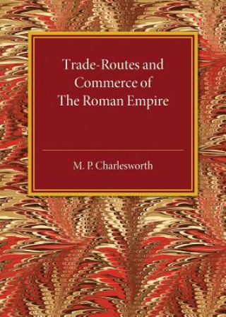 Kniha Trade-Routes and Commerce of the Roman Empire CHARLESWORTH  M. P.