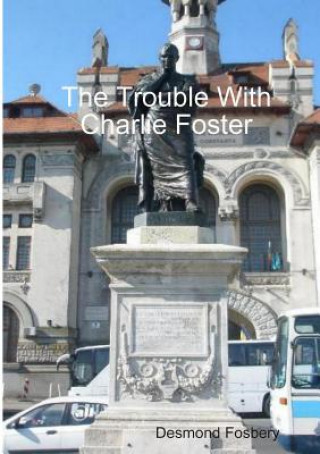 Книга Trouble with Charlie Foster Desmond Fosbery