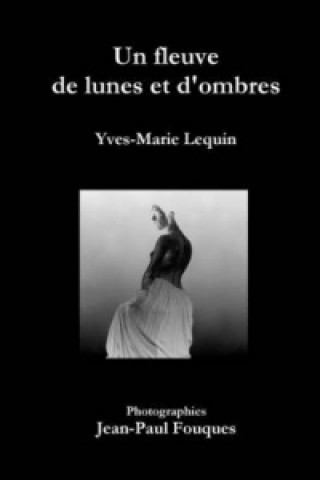 Carte Fleuve De Lunes Et D'ombres Yves-Marie Lequin