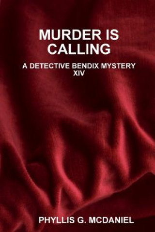 Könyv Murder is Calling: A Detective Bendix Mystery XIV Phyllis G. McDaniel
