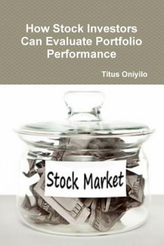 Könyv How Stock Investors Can Evaluate Portfolio Performance Titus Oniyilo