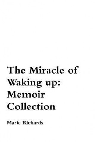 Knjiga Miracle of Waking Up: Memoir Collection Marie May Richards