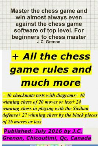 Kniha Master the Chess Game and Win Almost Always + All the Chess Rules and Much More J.C. Grenon